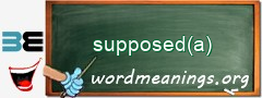 WordMeaning blackboard for supposed(a)